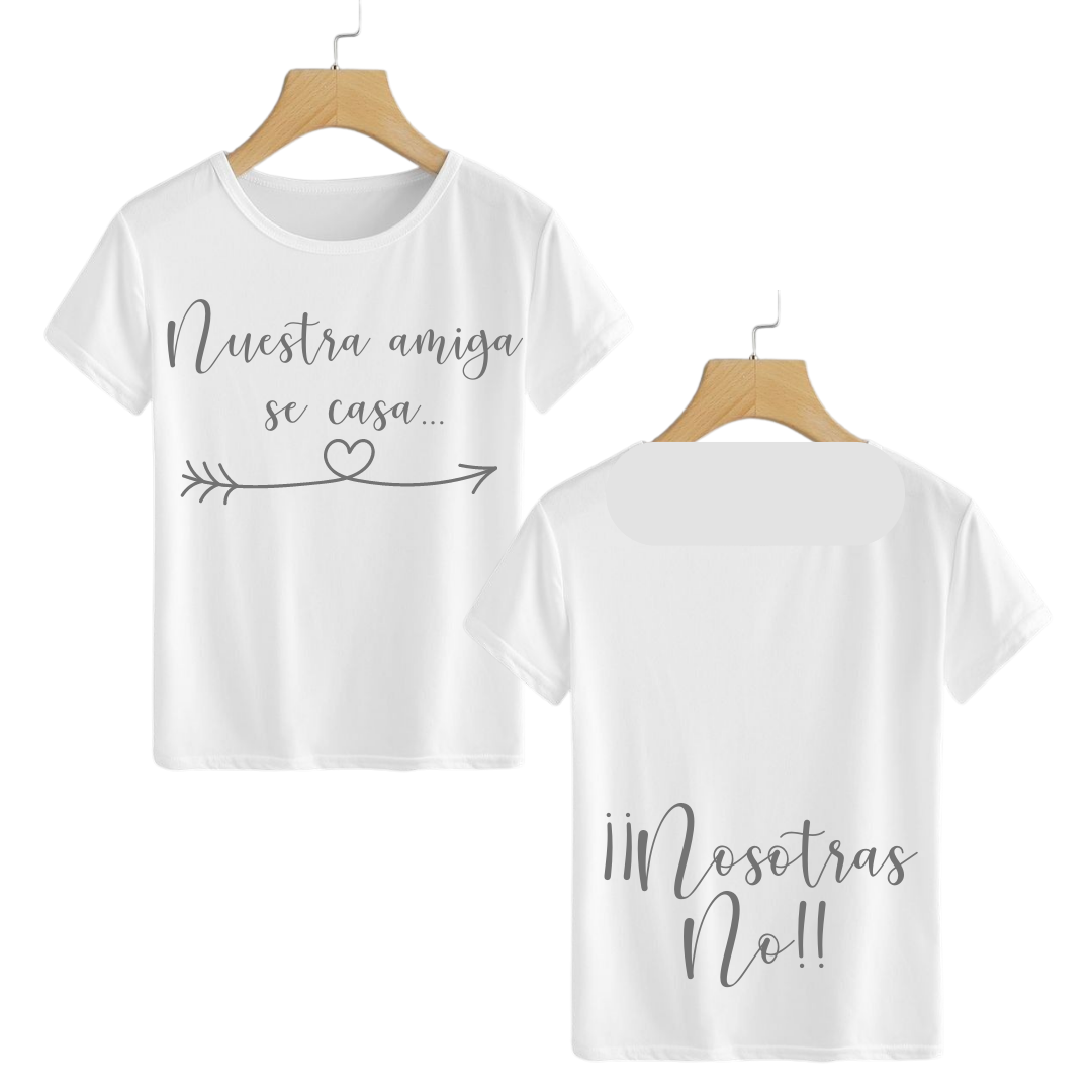 Polera Nuestra amiga se casa... Nosotras no!