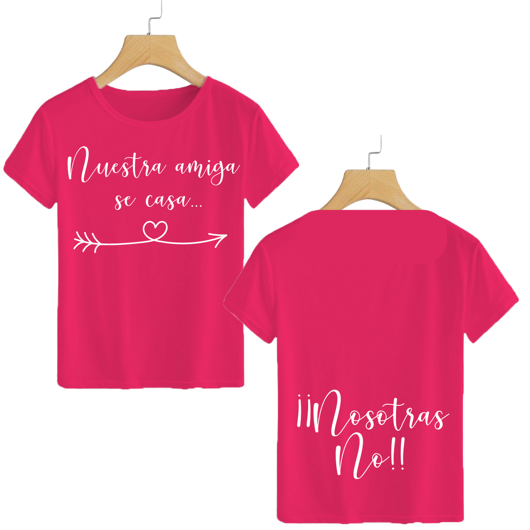 Polera Nuestra amiga se casa... Nosotras no!