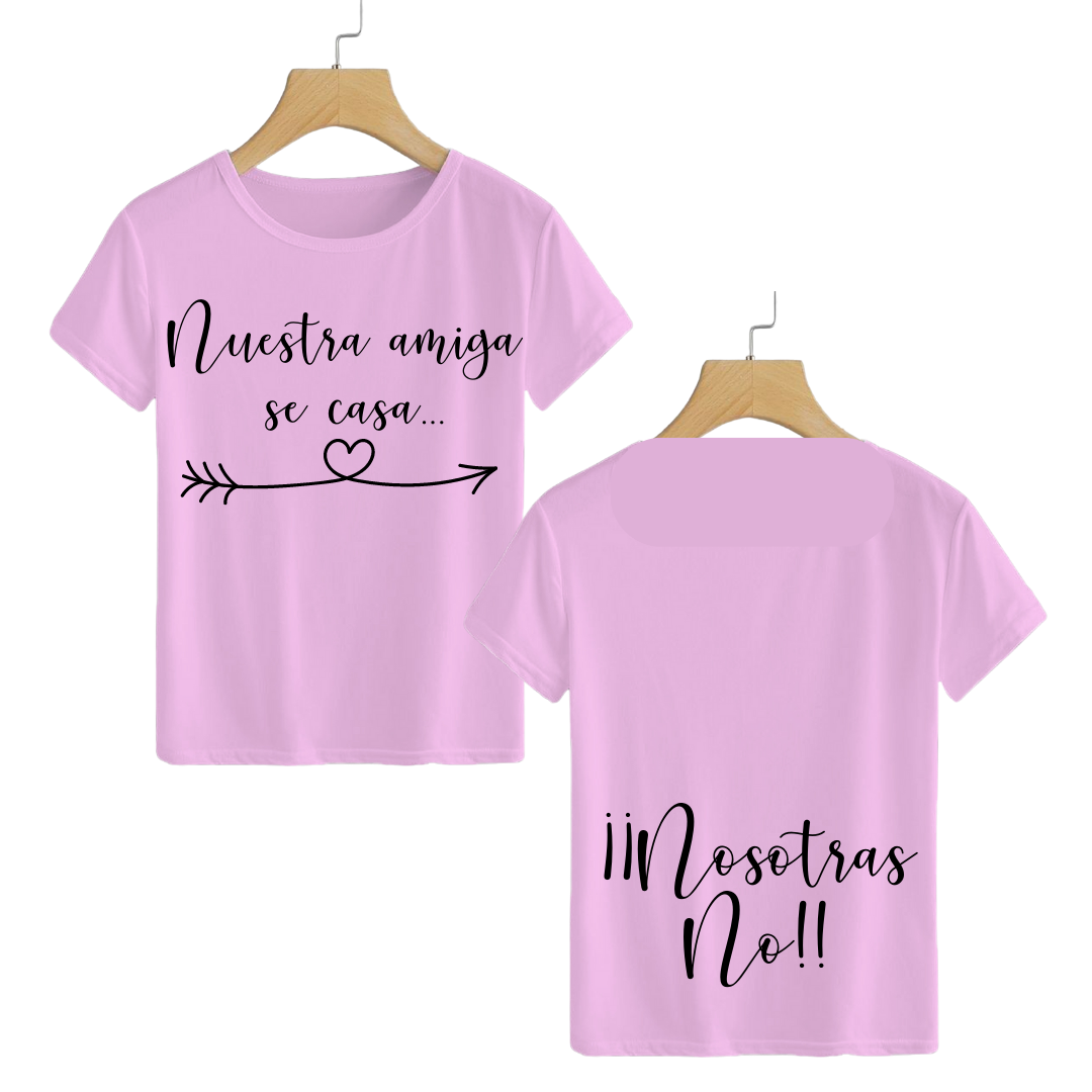 Polera Nuestra amiga se casa... Nosotras no!