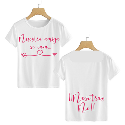 Polera Nuestra amiga se casa... Nosotras no!