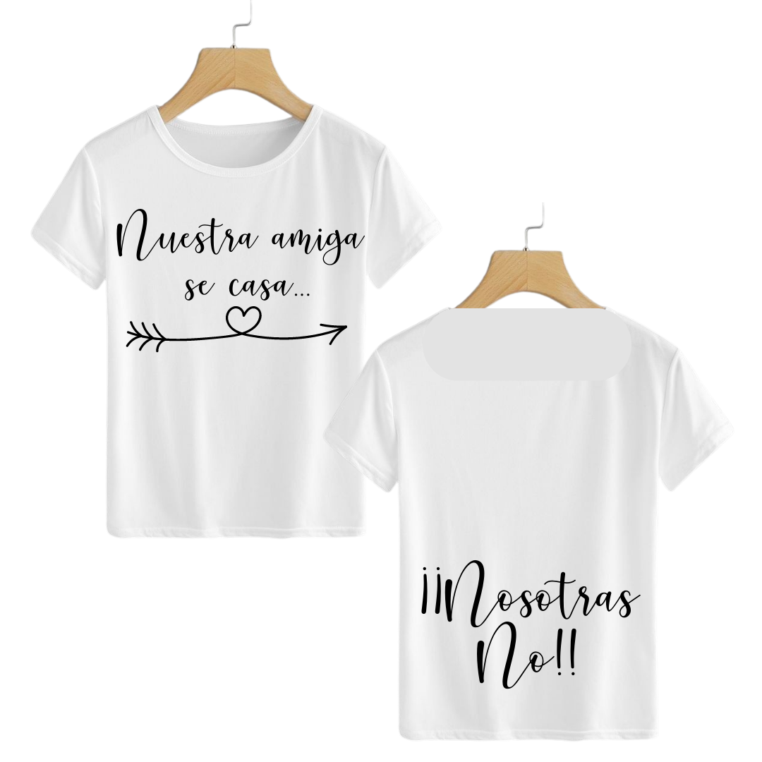 Polera Nuestra amiga se casa... Nosotras no!