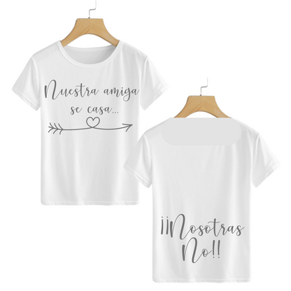 Polera Nuestra amiga se casa... Nosotras no!