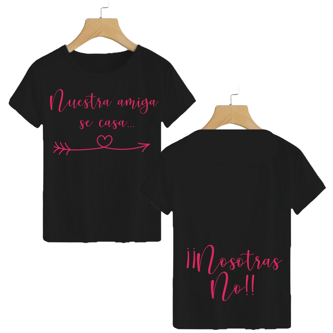 Polera Nuestra amiga se casa... Nosotras no!