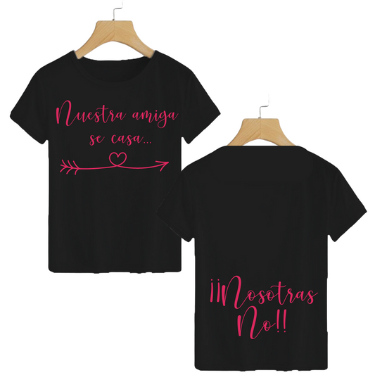 Polera Nuestra amiga se casa... Nosotras no!