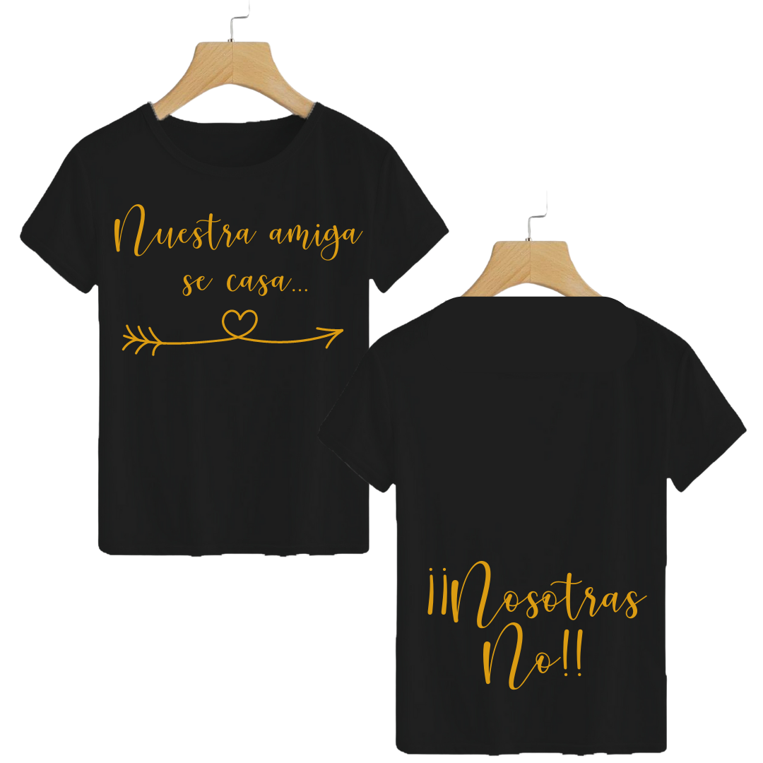 Polera Nuestra amiga se casa... Nosotras no!